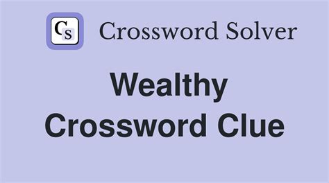 wealthy crossword clue|wealthy crossword clue answer.